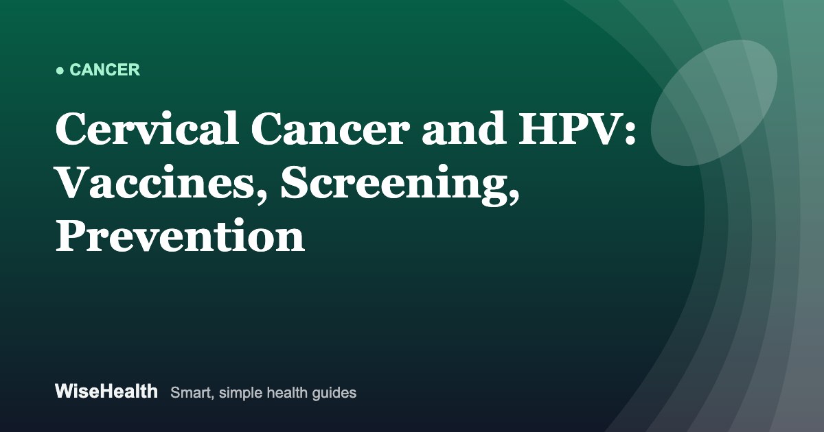Cervical Cancer and HPV: Vaccines, Screening and Prevention
