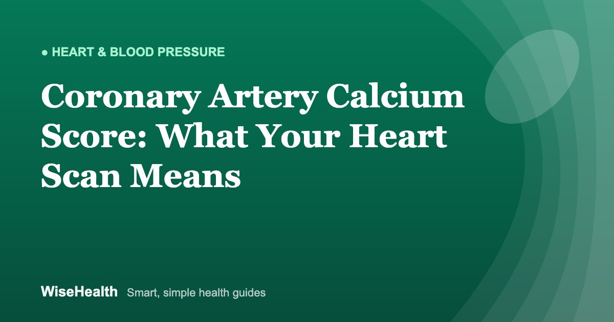 Coronary Artery Calcium (CAC) Score: What Your Heart Scan Means
