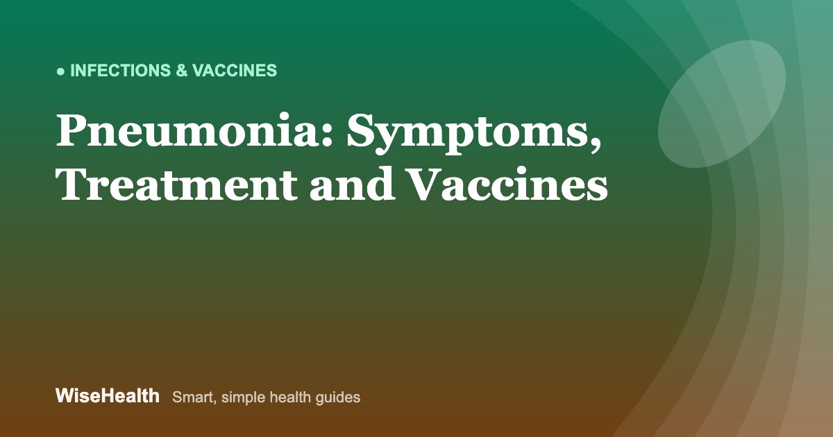 Pneumonia: Symptoms, Treatment and Vaccines That Prevent It